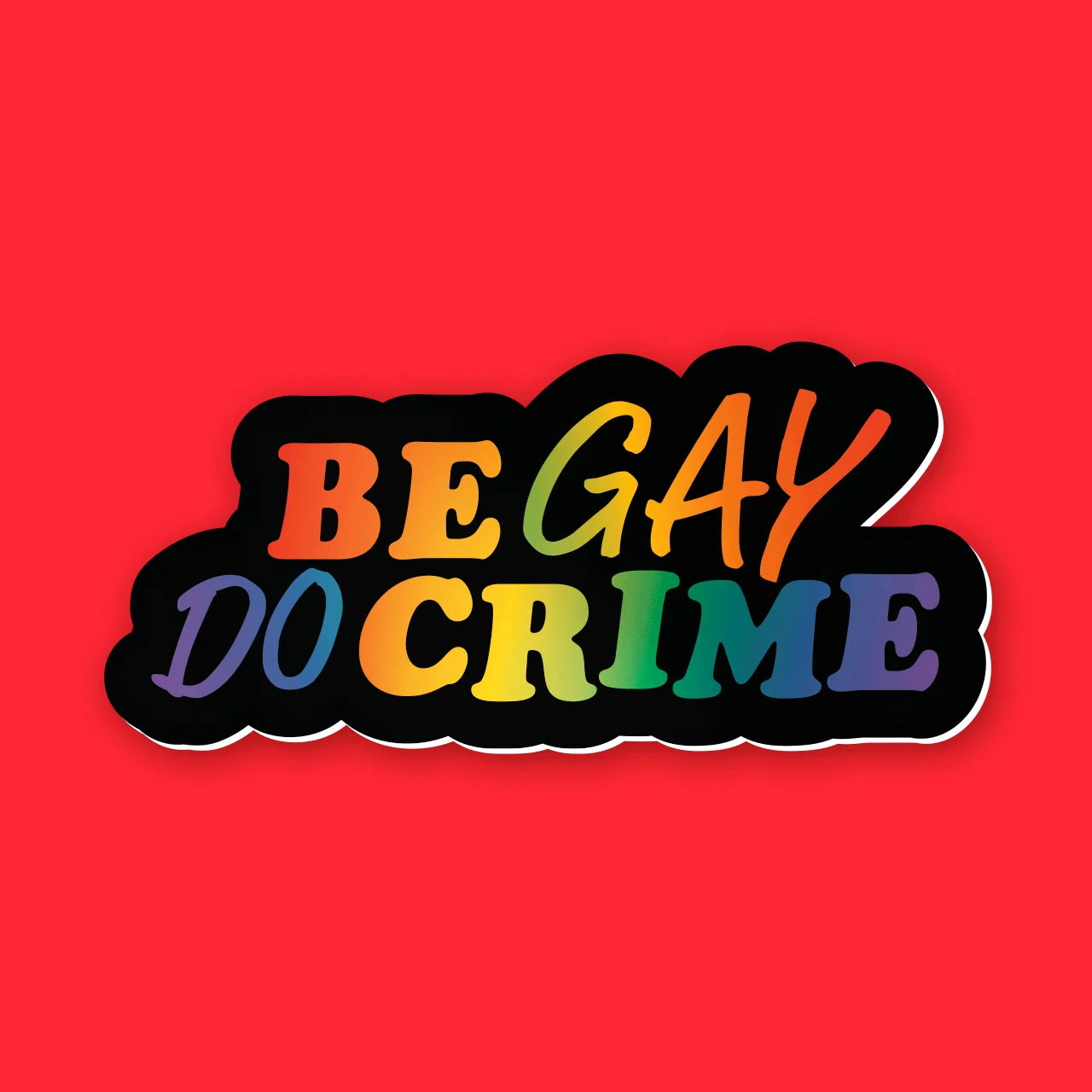 Be Gay Do Crime - Sticker