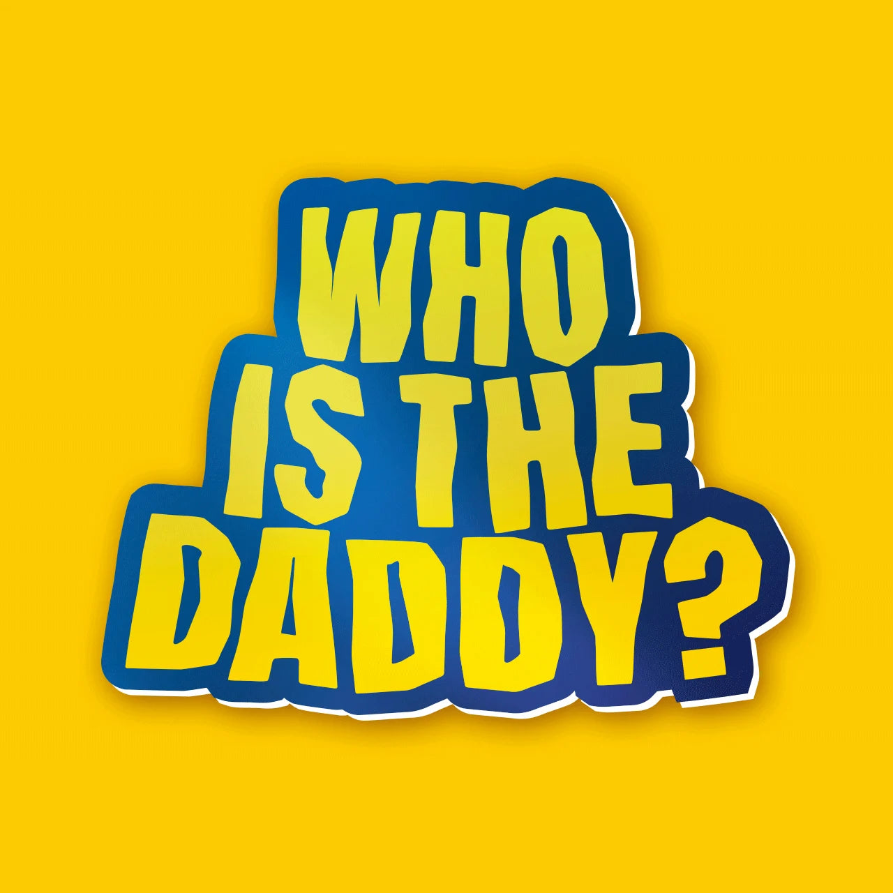 Who is the Daddy - Sticker