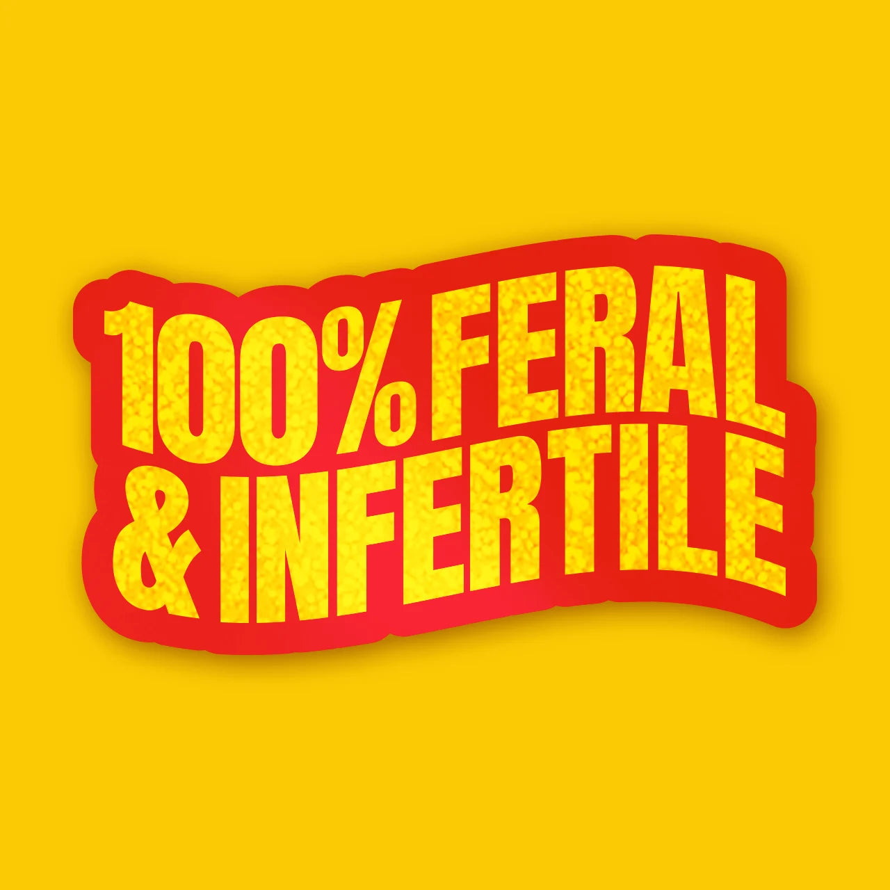 Feral and Infertile - Sticker